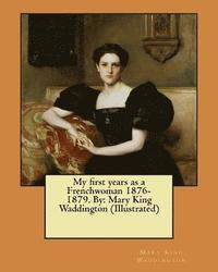 bokomslag My first years as a Frenchwoman 1876-1879. By: Mary King Waddington (Illustrated)