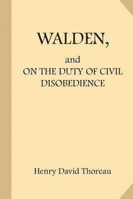 Walden, and on the Duty of Civil Disobedience 1