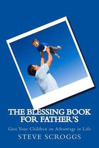 bokomslag The Blessing Book For Father's: On Father's Day, Let your Children Receive a Blessing