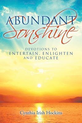 Abundant Sonshine: Devotions to Entertain, Enlighten and Educate 1
