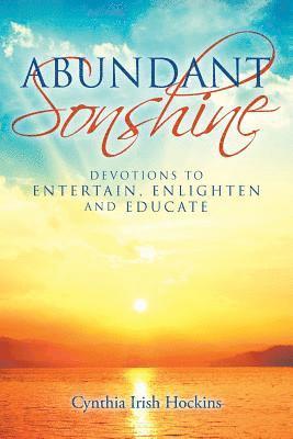Cynthia Irish Hockins - Abundant Sonshine: Devotions to Entertain, Enlighten and Educate, Häftad