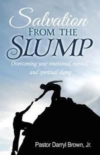 bokomslag Salvation From the Slump: Overcoming your emotional, mental, and spiritual slump
