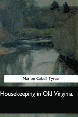 Housekeeping in Old Virginia 1