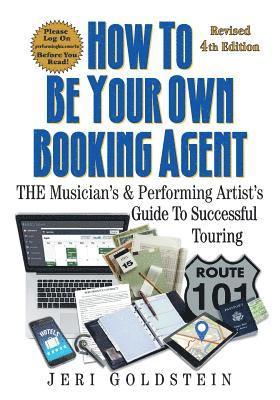 bokomslag How To Be Your Own Booking Agent: THE Musician's & Performing Artist's Guide To Successful Touring