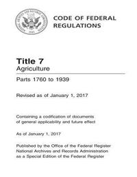 bokomslag Code of Federal Regulations Title 7 Agriculture Parts 1760 to 1939 Revised as of January 1, 2017
