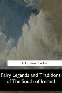 bokomslag Fairy Legends and Traditions of The South of Ireland