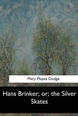 Mary Mapes Dodge - Hans Brinker; or, the Silver Skates, Häftad