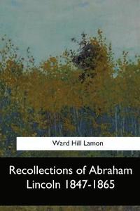 bokomslag Recollections of Abraham Lincoln 1847-1865