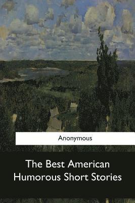 bokomslag The Best American Humorous Short Stories