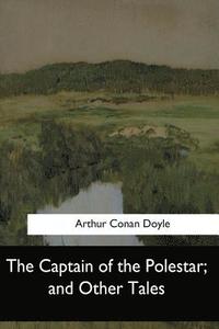 bokomslag The Captain of the Polestar, and Other Tales