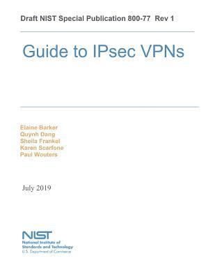 National Institute of Standards and Tech - Guide to IPsec VPNs: NiST SP 800-77, Häftad
