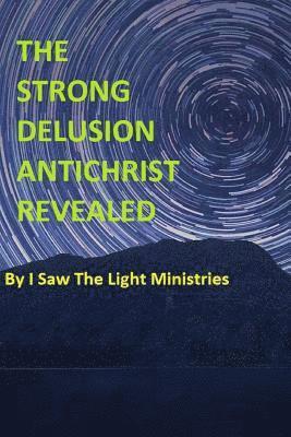 The Strong Delusion Antichrist Revealed 1