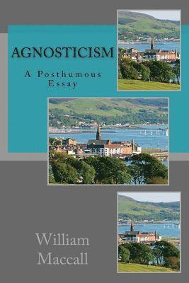 bokomslag Agnosticism: A Posthumous Essay