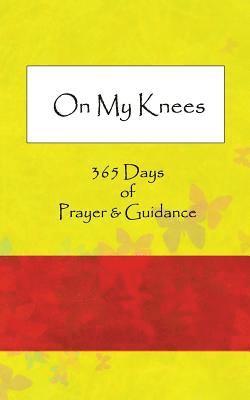 bokomslag On My Knees: 365 Days of Prayer & Guidance