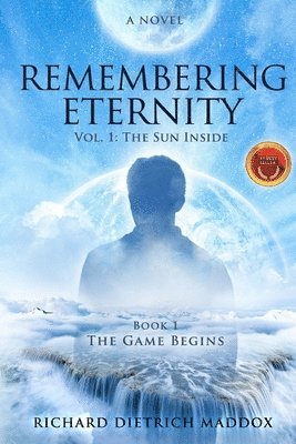 Remembering Eternity: Volume 1: The Sun Inside: Book 1 The Game Begins 1