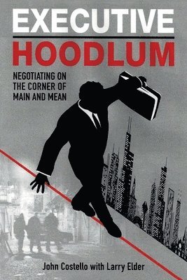 bokomslag Executive Hoodlum: Negotiating on the Corner of Main and Mean