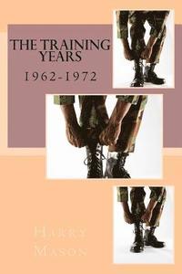 bokomslag The Training Years: 1962-1972