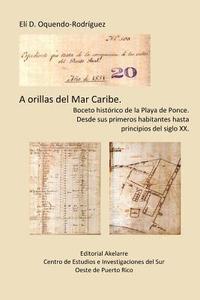 bokomslag A orillas del Mar Caribe.: Boceto histórico de la Playa de Ponce. Desde sus primeros habitantes hasta principios del siglo XX.