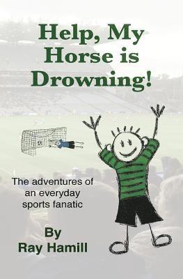 bokomslag Help, My Horse is Drowning!