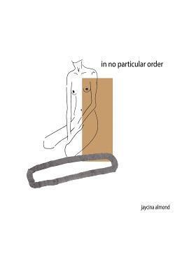 Jaycina Almond - in no particular order, Häftad