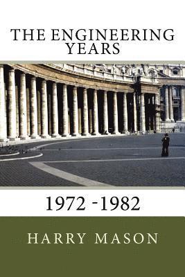 bokomslag The Engineering Years: 1972 -1982