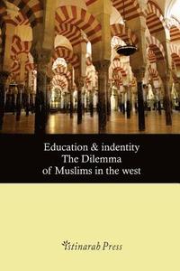 bokomslag Education & Identity: The Dilemma of Muslims in the West