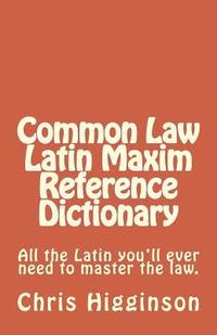 bokomslag Common Law Latin Maxim Reference Dictionary