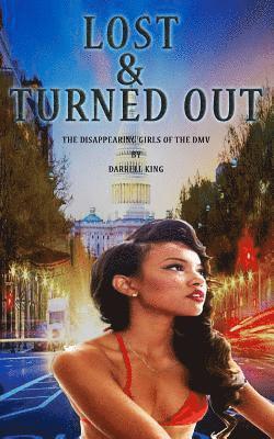 Darrell King - Lost and Turned Out: The Disappearing Girls of DMV, Häftad