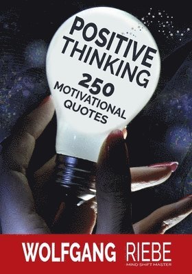 Positive Thinking: 250 Motivational Quotes 1