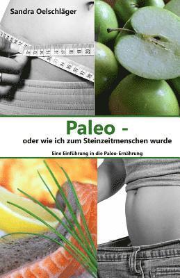 Paleo - oder wie ich zum Steinzeitmenschen wurde: Eine Einführung in die Paleo-Ernährung 1