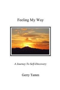 bokomslag Feeling My Way: A Journey To Self-Discovery