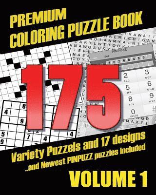 Premium Coloring Puzzle Book Vol.1 - 175 Variety Puzzles and 17 Designs: New PinPuzz Puzzles, Sudoku, WordSearch Geo Multiple, CrossWords, Kakuro, Gok 1