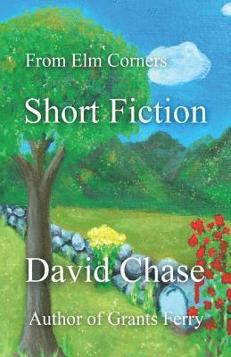 From Elm Corners: Short Fiction 1