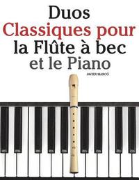 bokomslag Duos Classiques pour la Flûte à bec et le Piano: Pièces faciles de Brahms, Handel, Vivaldi, ainsi que d'autres compositeurs