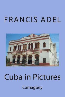 Cuba in Pictures: Camagüey 1