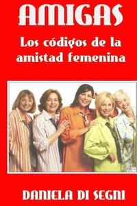 bokomslag Amigas: Los códigos de la amistad femenina.