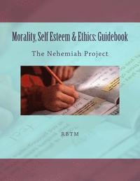 bokomslag Morality, Self Esteem & Ethics: Guidebook: The Nehemiah Project