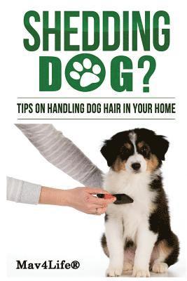 Shedding Dog?: Tips on Handling Dog Hair in Your Home 1