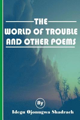 bokomslag The World Of Trouble And Other Poems