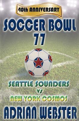 Soccer Bowl 77: Commemorative Book 40th Anniversary 1