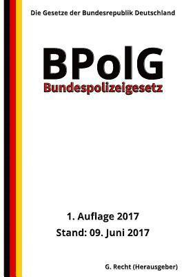 bokomslag Bundespolizeigesetz - BPolG, 1. Auflage 2017