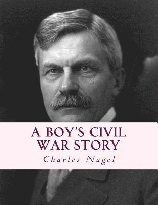 A Boy's Civil War Story: Annotated and with Color Illustrations
