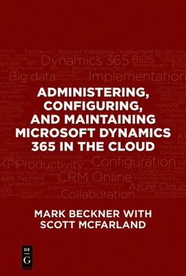 bokomslag Administering, Configuring, and Maintaining Microsoft Dynamics 365 in the Cloud