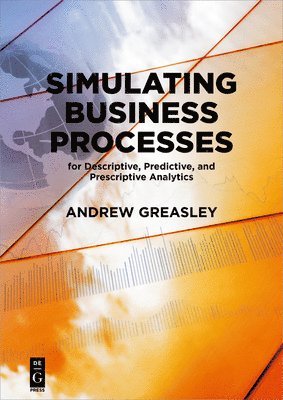 bokomslag Simulating Business Processes for Descriptive, Predictive, and Prescriptive Analytics