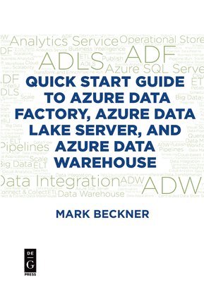 Quick Start Guide to Azure Data Factory, Azure Data Lake Server, and Azure Data Warehouse 1