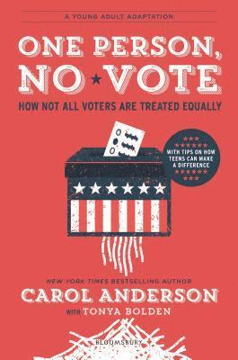 Carol Anderson, Tonya Bolden - One Person, No Vote (YA Edition): How Not All Voters Are Treated Equally, Inbunden
