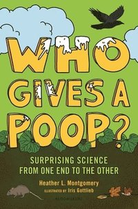 bokomslag Who Gives a Poop?: Surprising Science from One End to the Other