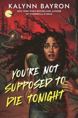 Kalynn Bayron - You're Not Supposed to Die Tonight, Inbunden