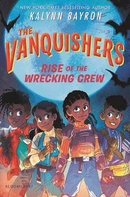 Kalynn Bayron - The Vanquishers: Rise of the Wrecking Crew, Inbunden