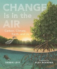 bokomslag Change Is in the Air: Carbon, Climate, Earth, and Us